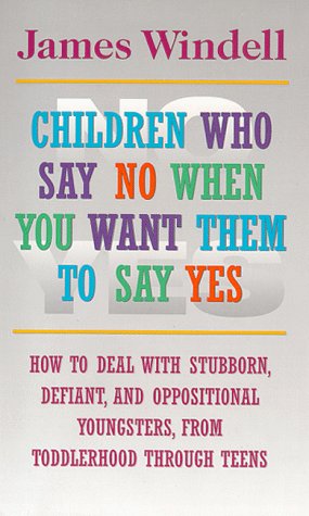 Children Who Say NO When You Want Them to Say YES