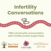 Infertility Conversations
