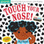 Indestructibles Books - Touch your nose!