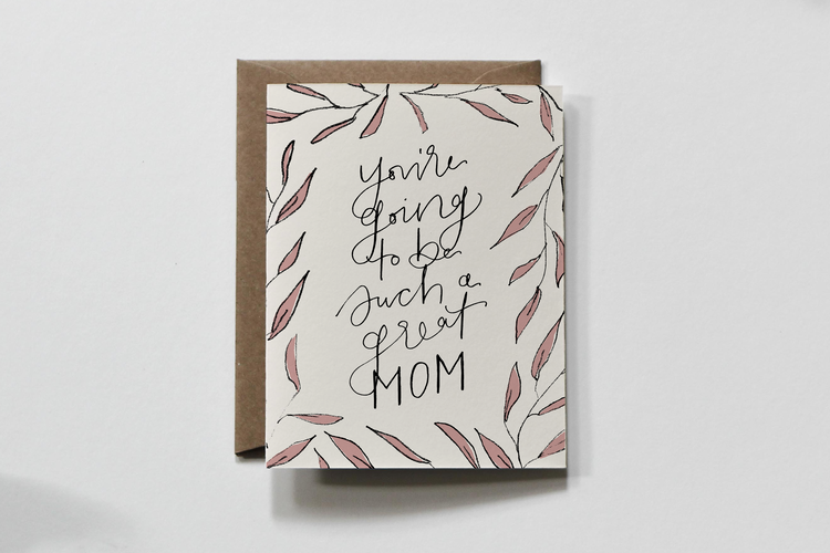 You’re Going To Be Such A Great Mom Card - Everglow Handmade Card